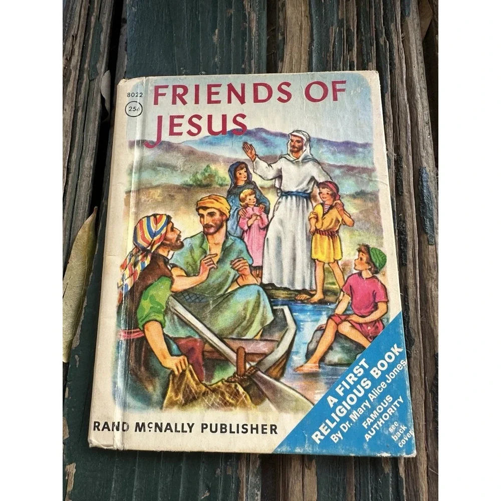 Friends of Jesus by Mary Alice Jones. 1954 Rand McNally - some wear‎ and damage